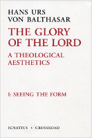 The Glory of the Lord, Vol. 1 (2nd Ed): Seeing the Form