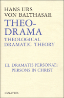 Theo-Drama, Vol. 3: Dramatis Personae: Persons in Christ