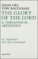 The Glory of the Lord, Vol. 6: Theology: The Old Covenant
